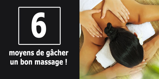 6 moyens de gâcher un bon massage !