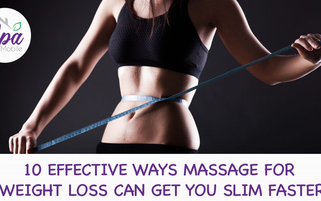 10 Effective Ways Massage For Weight Loss Can Get You Slim Faster