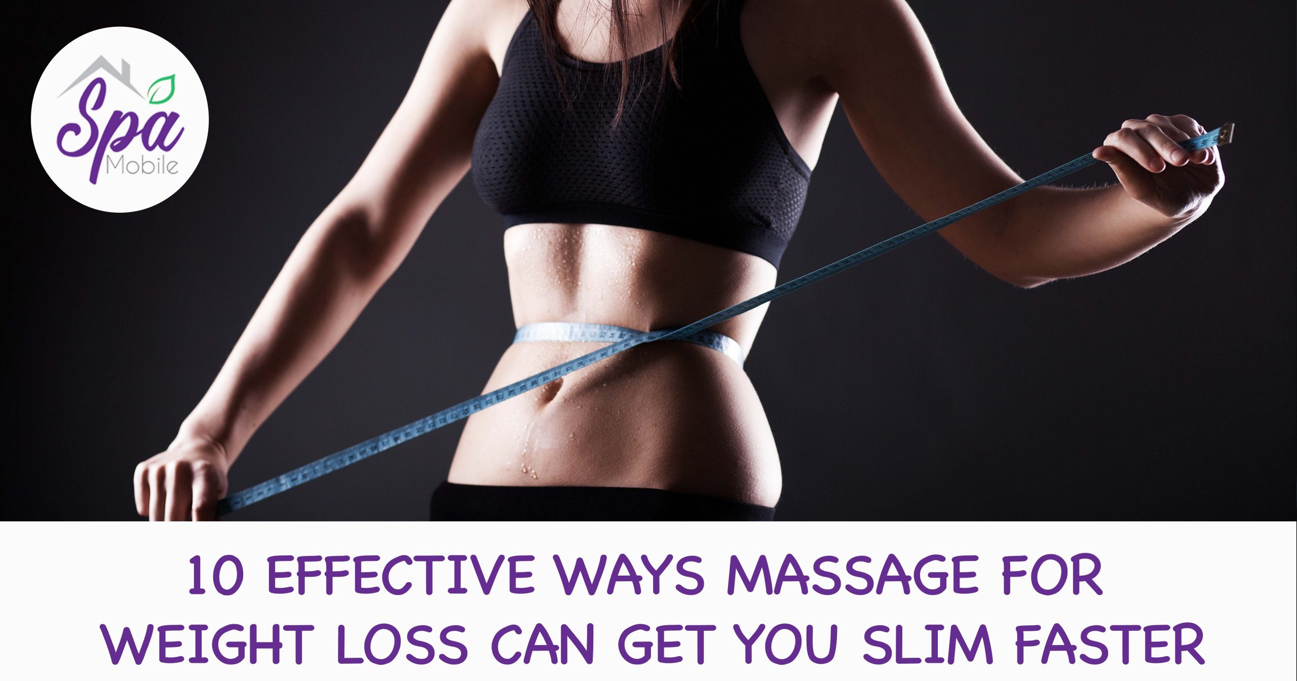 Inspektion sjælden historie 10 Effective Ways Massage For Weight Loss Can Get You Slim Faster | Spa  Mobile