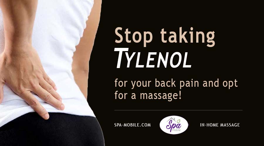 Stop taking Tylenol for your back pain and go for a massage!