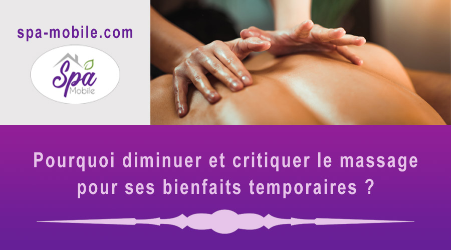 Pourquoi diminuer et critiquer le massage pour ses bienfaits temporaires ?