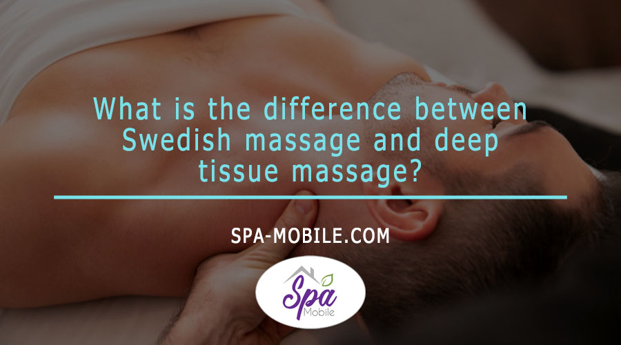 What is the difference between Swedish massage and deep tissue massage?