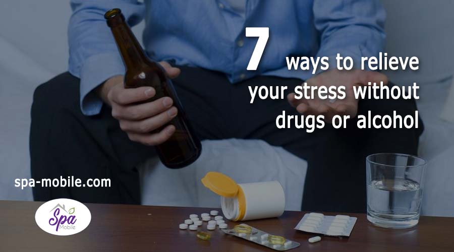 7 Ways to Relieve Your Stress Without Using Drugs and Alcohol