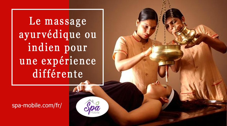 Le massage ayurvédique ou indien pour une expérience différente