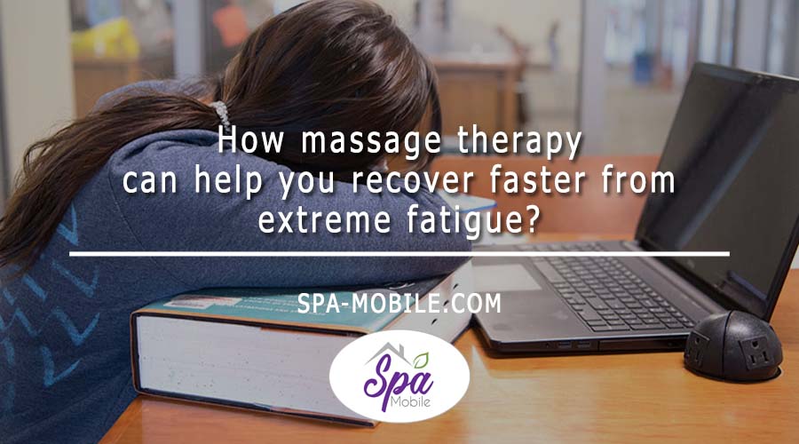 How can massage therapy help you recover faster from extreme fatigue?